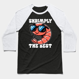 Shrimply The Best Shrimp Pun Funny Baseball T-Shirt